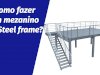 Como fazer um mezanino de Steel frame? 