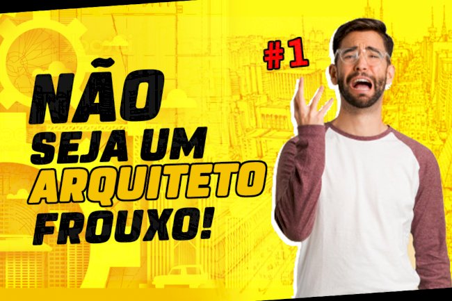 Não seja um arquiteto frouxo!