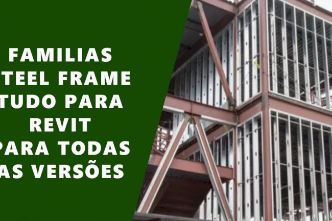 Conheça as famílias steel frame para Revit que revolucionam projetos