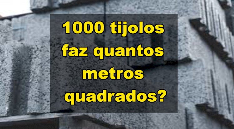 1000 tijolos faz quantos metros quadrados? - DF PROJETOS ARQUITETURA