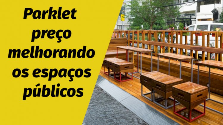 Parklet preço melhorando os espaços públicos