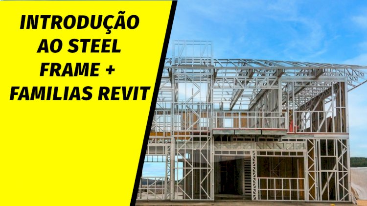 Introdução ao Steel Frame, para Revit familias de steel frame