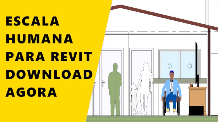 Famílias Escala Humana Revit: essencial para realismo e clareza nos projetos
